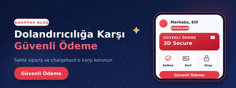 E-Ticarette Dolandırıcılığa Karşı Korunma: Sahte Sipariş ve Güvenli Ödeme